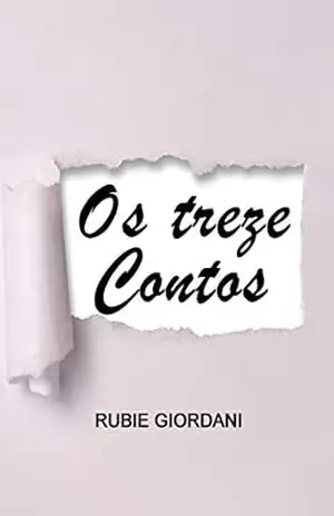 Os Treze Contos – Rubie José Giordani Os Treze Contos – Rubie José Giordani