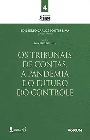 Os Tribunais de Contas, a Pandemia e o Futuro do Controle – Edilberto Carlos Pontes Lima