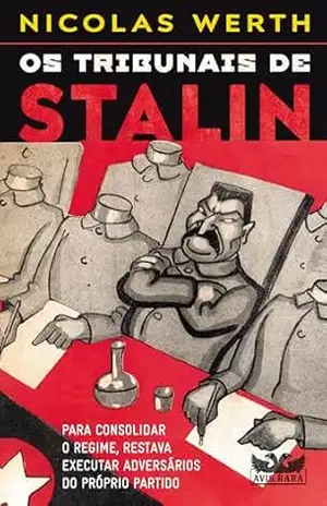 Capa do livro Os tribunais de Stalin – Para consolidar o regime, restava executar adversários do próprio partido - Nicolas Werth