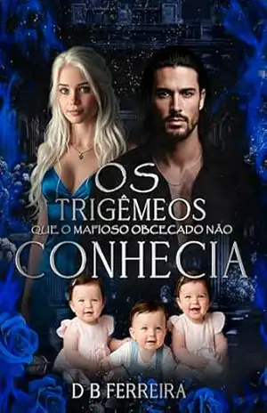 Os trigêmeos que o mafioso obcecado não conhecia – D B Ferreira