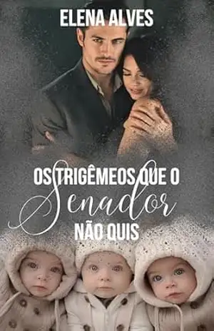 Os Trigêmeos Que O Senador Não Quis – Elena Alves