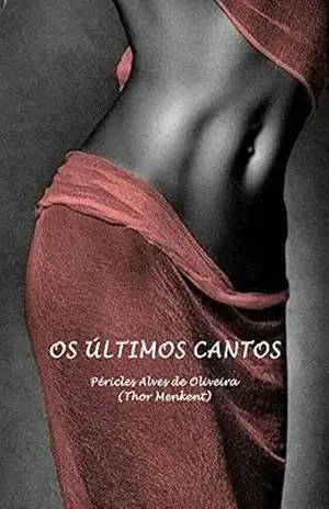 OS ÚLTIMOS CANTOS – PÉRICLES ALVES DE OLIVEIRA