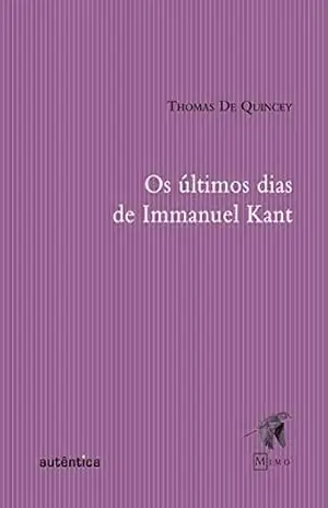 Os últimos dias de Immanuel Kant – Thomas De Quincey