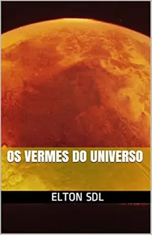 Os Vermes do Universo – Elton SDL Os Vermes do Universo – Elton SDL