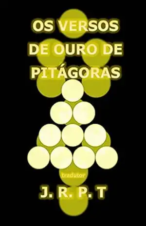 Capa do livro OS VERSOS DE OURO DE PITÁGORAS: Do Grego para o Hebraico e do Hebraico para o Português - José Ricardo Pereira Tavares