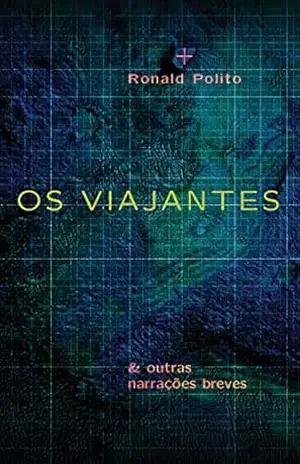 Os viajantes & outras narrações breves – Ronald Polito Os viajantes & outras narrações breves – Ronald Polito