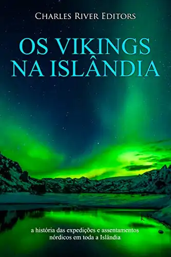 Baixar Os vikings na Islândia: a história das expedições e assentamentos nórdicos em toda a Islândia pdf, epub, mobi, eBook