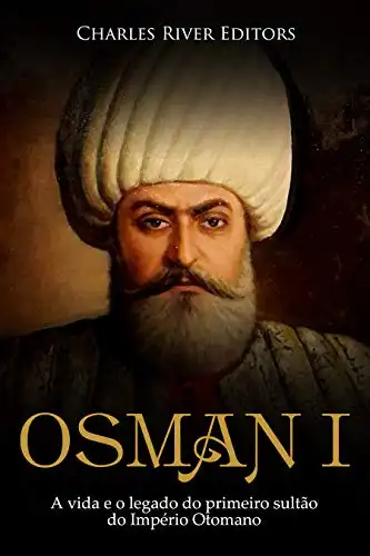 Baixar Osman I: A vida e o legado do primeiro sultão do Império Otomano pdf, epub, mobi, eBook