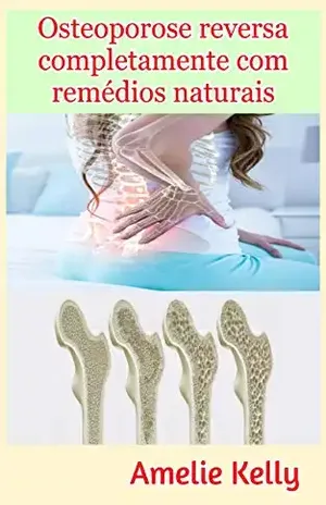 Osteoporose reversa completamente com remédios naturais – Amelie Kelly