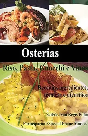 Osterias: Riso, Pasta, Gnocchi e Vinos – Gilsee Ivan Regis Filho