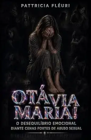 OTÁVIA MARIA: O desequilíbrio emocional diante cenas fortes de abuso sexual! – Pattricia  Fléuri