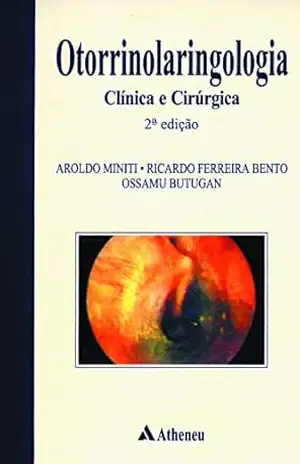Otorrinolaringologia – Clínica e Cirúrgica – 2ª Edição (eBook) – Aroldo Miniti Otorrinolaringologia – Clínica e Cirúrgica – 2ª Edição (eBook) – Aroldo Miniti