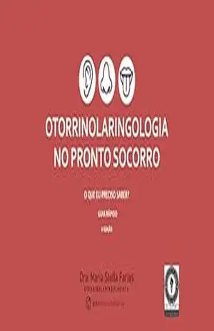 OTORRINOLARINGOLOGIA NO PRONTO SOCORRO: O QUE EU PRECISO SABER?: GUIA RÁPIDO – MARIA STELLA FARIAS