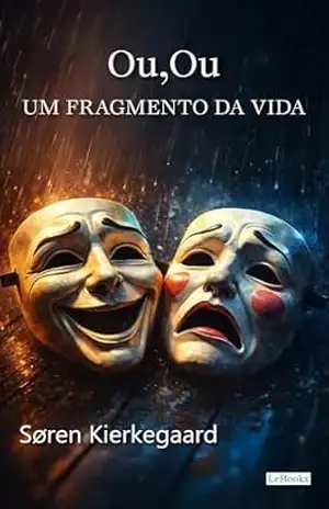 Ou, ou: Um Fragmento da Vida – Soren Kierkegaard