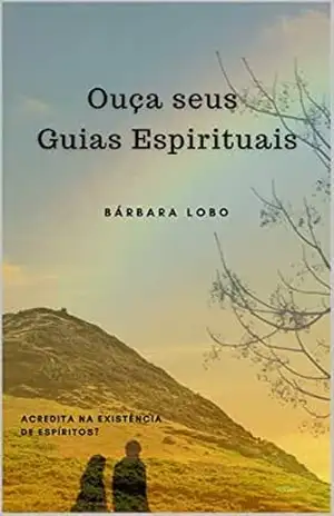 Ouça seus Guias Espirituais: Acredita na existência de Espíritos? – Bárbara Lobo