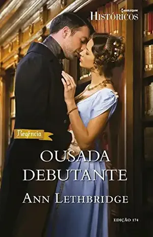Ousada debutante (Harlequin Históricos Livro 174) – Ann Lethbridge