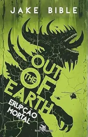 Out of the Earth: Erupção Mortal – Jake Bible Out of the Earth: Erupção Mortal – Jake Bible