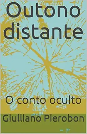 Outono distante: O conto oculto - G. Pierobon Outono distante: O conto oculto - G. Pierobon