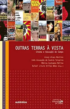 Capa do livro Outras terras à vista: Cinema e Educação do Campo - Aracy Alves Martins