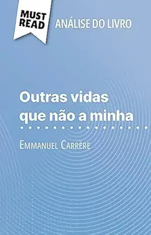 Capa do livro Outras vidas que não a minha de Emmanuel Carrère (Análise do livro): Análise completa e resumo pormenorizado do trabalho - Marie-Pierre Quintard