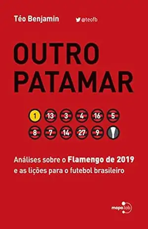 Capa do livro Outro Patamar: Análises sobre o Flamengo de 2019 e as lições para o futebol brasileiro - Téo Benjamin