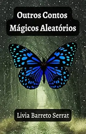 Outros Contos Mágicos Aleatórios – Livia Barreto Serrat