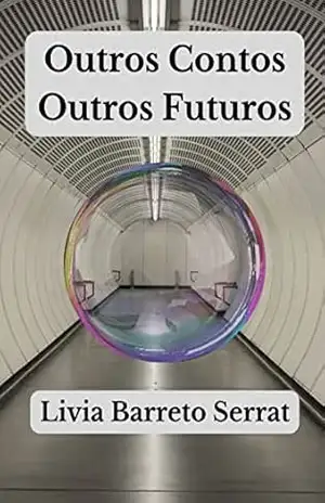 Outros Contos Outros Futuros – Livia Barreto Serrat