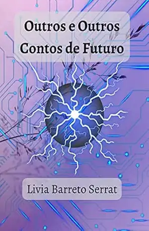Capa do livro Outros e Outros Contos de Futuro - Livia Barreto Serrat