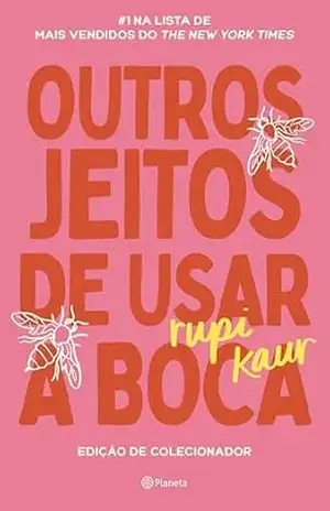 Capa do livro Outros jeitos de usar a boca – edição de colecionador: #1 NA LISTA DE MAIS VENDIDOS DO THE NEW YORK TIMES Uma celebração única de um dos maiores best–sellers da poesia mundial. (Poesia Urbana) - rupi kaur