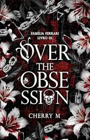 Over The Obsession: Família Ferrari Livro 1 – CHERRY M Over The Obsession: Família Ferrari Livro 1 – CHERRY M