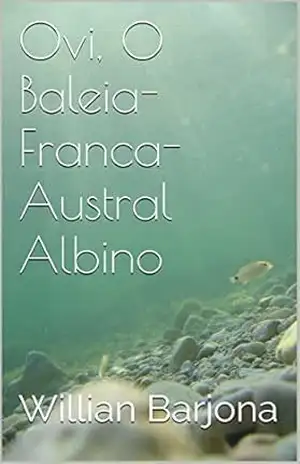 Ovi, O Baleia–Franca–Austral Albino – Willian Barjona
