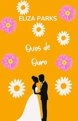 Ovos de Ouro – Eliza Parks Ovos de Ouro – Eliza Parks