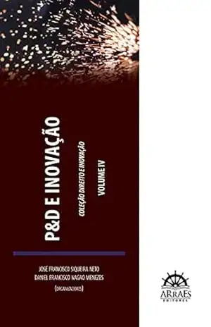 P&D e Inovação (Coleção Direito e Inovação Livro 4) – José Francisco Siqueira Neto
