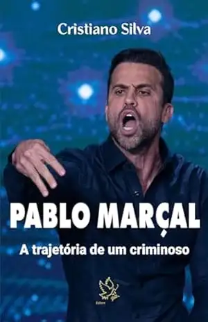 PABLO MARÇAL – A trajetória de um criminoso – Cristiano Silva PABLO MARÇAL – A trajetória de um criminoso – Cristiano Silva
