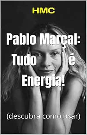 Capa do livro Pablo Marçal: Tudo é Energia!: (descubra como usar) - HMC