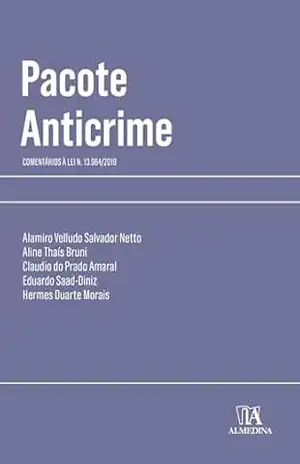 Pacote Anticrime: Comentários à Lei n. 13.964/2019 (Coleção Manuais Profissionais) – Alamiro Velludo Salvador Netto