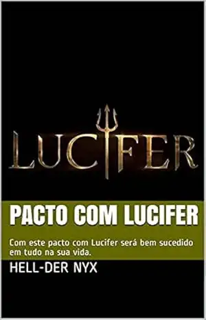 PACTO COM LUCIFER: Com este pacto com Lucifer será bem sucedido em tudo na sua vida. – Hell-Der Nyx