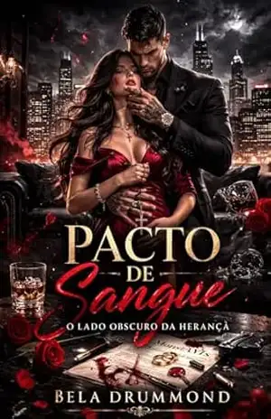 Capa do livro Pacto de Sangue: O Lado Obscuro da Herança: Um Romance de Máfia Dark: Ela foi vendida como tributo, mas se tornou a obsessão do Don de Chicago. - Bela Drummond