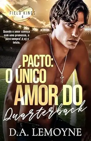 Pacto: O Único Amor do Quarterback: Boston Sharks Football Team (Field Kings 4) – D. A.  Lemoyne