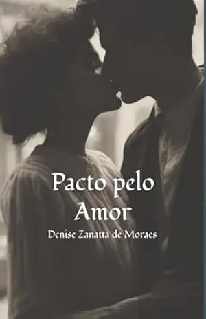Capa do livro Pacto Pelo Amor - Denise Zanatta De Moraes
