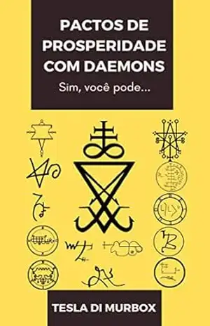 Pactos de Prosperidade com Daemons: Sugestões a usar no ”Grimorium Verum; Carpe Nicrum” e no ”Grimoire Goétia” (Coleção Grimorium Verum Carpe Nicrum Livro 6) – Tesla di Murbox