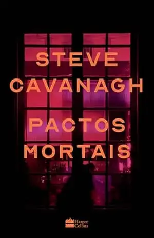 Pactos mortais – Um thriller psicológico instigante de vingança e segredos sombrios – Steve Cavanagh Pactos mortais – Um thriller psicológico instigante de vingança e segredos sombrios – Steve Cavanagh