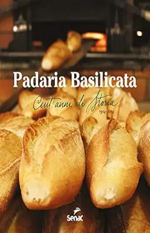 Capa do livro Padaria Basilicata: cent'anni di storia, 1914–2014 - Cheila Vargas