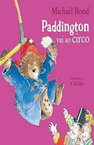 Paddington vai ao circo | Tradução altamente recomendável FNLIJ 2025 – Michael Bond