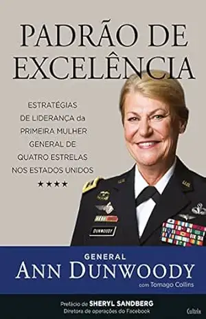 Capa do livro Padrão de Excelência: Estratégias de Liderança da Primeira Mulher General de Quatro Estrelas nos Estados Unidos - Ann Dunwoody
