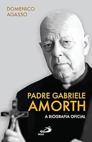 Padre Gabriele Amorth – A Biografia oficial (Biografias) – Domenico Agasso