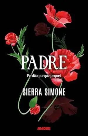 Padre: Perdão porque pequei | Sucesso no TikTok (Priest Livro 1) – Sierra Simone Padre: Perdão porque pequei | Sucesso no TikTok (Priest Livro 1) – Sierra Simone