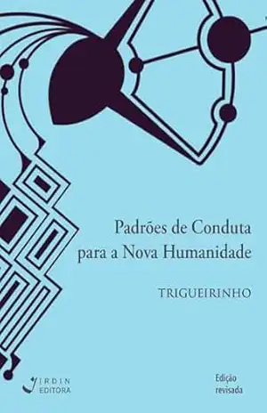 Padrões de Conduta para a Nova Humanidade – José Trigueirinho Netto