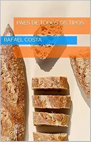 Pães de Todos os Tipos – Rafael Costa