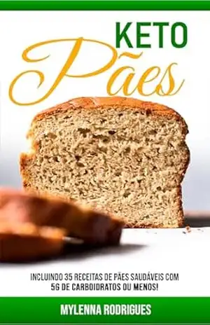 Capa do livro Pães Keto: 35 receitas de pães com 5g de carboidratos ou menos! - Mylenna Rodrigues